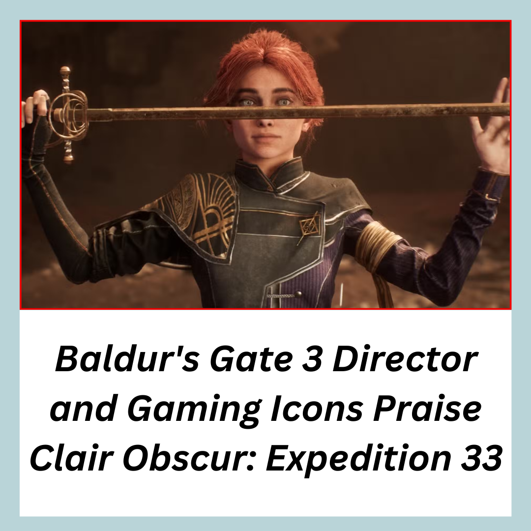 Baldur’s Gate 3, Clair Obscur Expedition 33, Sandfall Interactive, John Romero, Neil Druckmann, gaming industry news, new video games 2025